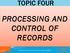 PROCESSING AND CONTROL OF RECORDS