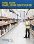 TURN YOUR WAREHOUSE ON ITS HEAD. Improve Productivity, Quality and Safety from the Ground Up
