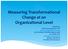 Measuring Transformational Change at an Organizational Level