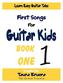First Songs for Guitar Kids Book One By Taura Eruera ISBN All Rights Reserved