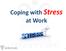 Coping with Stress at Work