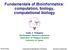 Fundamentals of Bioinformatics: computation, biology, computational biology