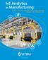 IoT Analytics. in Manufacturing:  equipment condition. plant utilization. supplier performance. physical environment