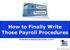 How to Finally Write Those Payroll Procedures Presented on Monday, November 13, 2017
