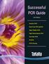 Successful PCR Guide. 3rd Edition. Routine PCR. Real Time PCR (qpcr) High Fidelity PCR. High Performance PCR. Hot Start PCR RT-PCR.