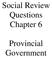 Social Review Questions Chapter 6. Provincial Government
