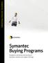 SYMANTEC BUYING PROGRAMS. Symantec Buying Programs. Designed to streamline the purchase of Symantec software and support offerings