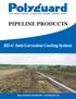 PIPELINE PRODUCTS. RD-6 Anti-Corrosion Coating System. Sales and Support: