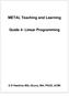 METAL Teaching and Learning. Guide 4: Linear Programming. S D Hawkins BSc (Econ), MA, PGCE, ACMI