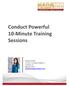 Conduct Powerful 10-Minute Training Sessions. Jennifer Suzuki President e-dealer Solutions Aventura, FL