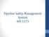 Pipeline Safety Management System API 1173
