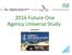 2016 Future One Agency Universe Study. Highlights