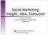 Social Marketing: Insight, Idea, Execution. Philip Groff, PhD Director, Research & Evaluation SMARTRISK