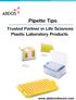 -<1 ABD0S ' Pipette Tips. Trusted Partner in Life Sciences Plastic Laboratory Products.