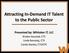 Attracting In-Demand IT Talent to the Public Sector Presented by: Whitaker IT, LLC