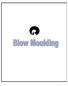 BLOW MOULDING. Blow moulding is a process used to produce hollow objects from thermoplastic.