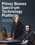 Pitney Bowes Spectrum Technology Platform. Transform Business Data into Actionable Information Across the Entire Enterprise