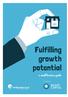Fulfilling growth potential. a small business guide. smallbusiness.co.uk start. run. grow. succeed. In association with