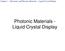 Chapter 1 Electronic and Photonic Materials Liquid Crystal Display. Photonic Materials - Liquid Crystal Display