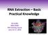 RNA Extraction Basic Practical Knowledge. Kis Enikő OKK-OSSKI PCR training course June 13-17, 2016