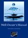 Well Owner s Manual. A Water Systems Council Publication