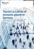 Tourism as a driver of economic growth in Germany. Key indicators for a cross-cutting industry Summary