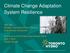 Climate Change Adaptation System Resilience