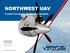 NORTHWEST UAV. Trusted Provider for Unmanned Systems. Presented by: Jeff Ratcliffe Feb 18, 2016