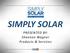 SIMPLY SOLAR PRESENTED BY: Shannon Wagner Products & Services