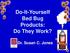 Do-It-Yourself Bed Bug Products: Do They Work? Dr. Susan C. Jones