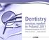 Dentistry. in Poland 2011 Development forecasts for services market. Publications date: March Languages: English, Polish