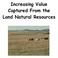 Increasing Value Captured From the Land Natural Resources