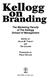 Kellogg. Branding. The Marketing Faculty of The Kellogg School of Management EDITED BY ALICE M. TYBOUT AND TIM CALKINS FOREWORD BY PHILIP KOTLER