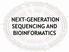 NEXT-GENERATION SEQUENCING AND BIOINFORMATICS