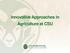 Innovative Approaches in Agriculture at CSU