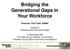 Bridging the Generational Gaps in Your Workforce