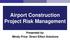 Airport Construction Project Risk Management. Presented by: Mindy Price- Direct Effect Solutions