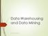 Data Warehousing. and Data Mining. Gauravkumarsingh Gaharwar