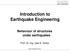 Introduction to Earthquake Engineering Behaviour of structures under earthquakes