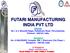 FUTARI MANUFACTURING INDIA PVT LTD Chennai No.1 & 2, Bharathi Nagar, Pattabiram Road, Thirumazhisai, Chennai India