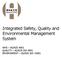 Integrated Safety, Quality and Environmental Management System WHS AS/NZS 4801 QUALITY AS/NZS ISO 9001 ENVIRONMENT AS/NZS ISO 14001