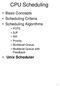 CPU Scheduling. Basic Concepts Scheduling Criteria Scheduling Algorithms. Unix Scheduler