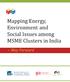Mapping Energy, Environment and Social Issues among MSME Clusters in India Way Forward