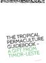 THE TROPICAL PERMACULTURE GUIDEBOOK - A GIFT FROM TIMOR-LESTE. Cover to be designed