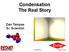 Condensation The Real Story. Dan Tempas Sr. Scientist