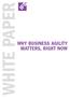 WHITE PAPER WHY BUSINESS AGILITY MATTERS, RIGHT NOW