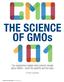THE SCIENCE OF GMOs. Our researchers explain what science reveals about GMOs both the benefits and the risks. By Sara LaJeunesse
