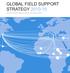GLOBAL FIELD SUPPORT STRATEGY Overview of Context, Objectives, Results and Lessons Learned