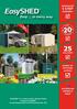 EasySHED. Easy... in every way 5 STEP ASSEMBLY INNOVATIVE COLOURS RANGE OF OPTIONAL EXTRAS AUSTRALIAN OWNED & MADE
