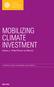 MOBILIZING CLIMATE INVESTMENT